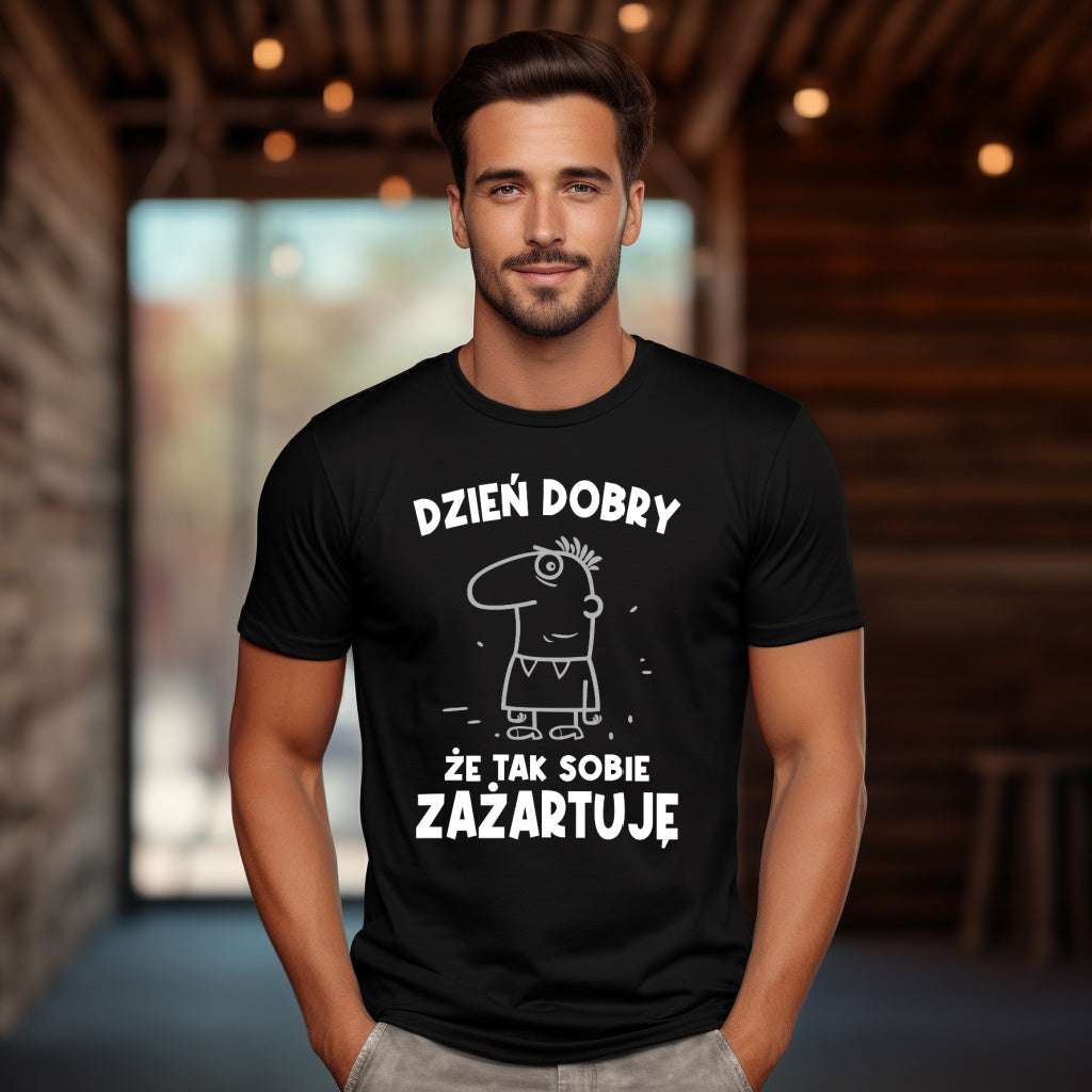 T-Shirt "Dzień dobry, że sobie tak zażartuje."