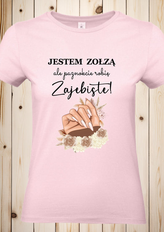 T-Shirt "Jestem zolza, ale paznokcie robie zajebiste"