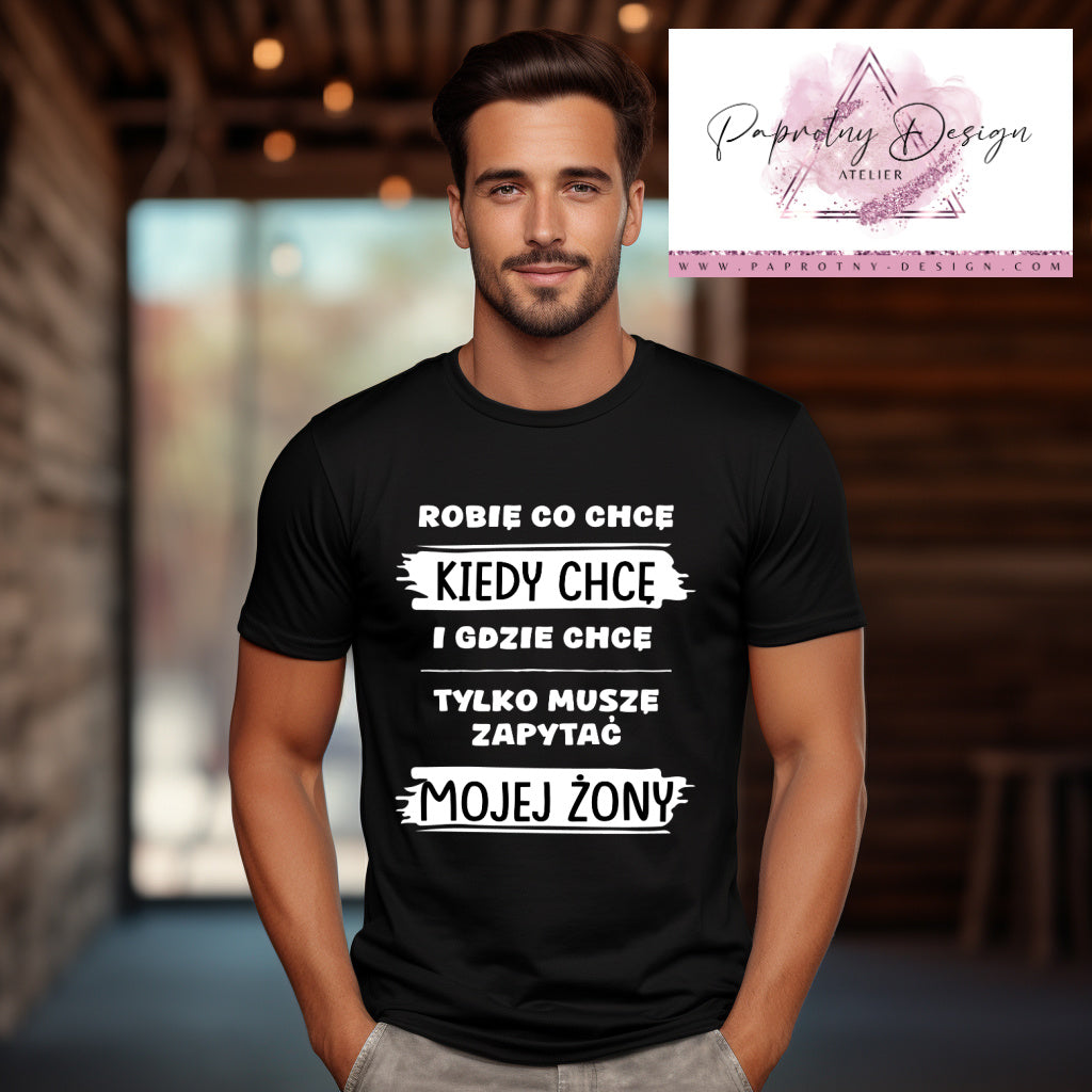 T-Shirt męski "Robię co chcę, kiedy chcę i gdzie chcę"
