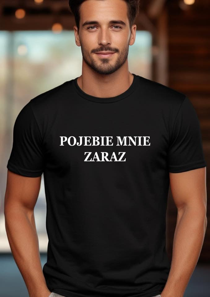 T-Shirt męski "Pojebie mnie zaraz“