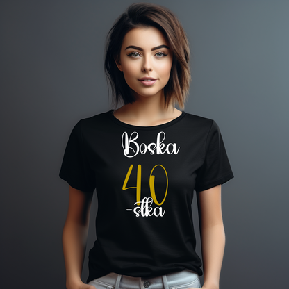 T-Shirt damski "Boska 40-stka"