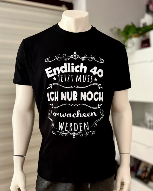 T-Shirt Herren "Endlich 40, jetzt muss ich nur noch erwachsen werden"