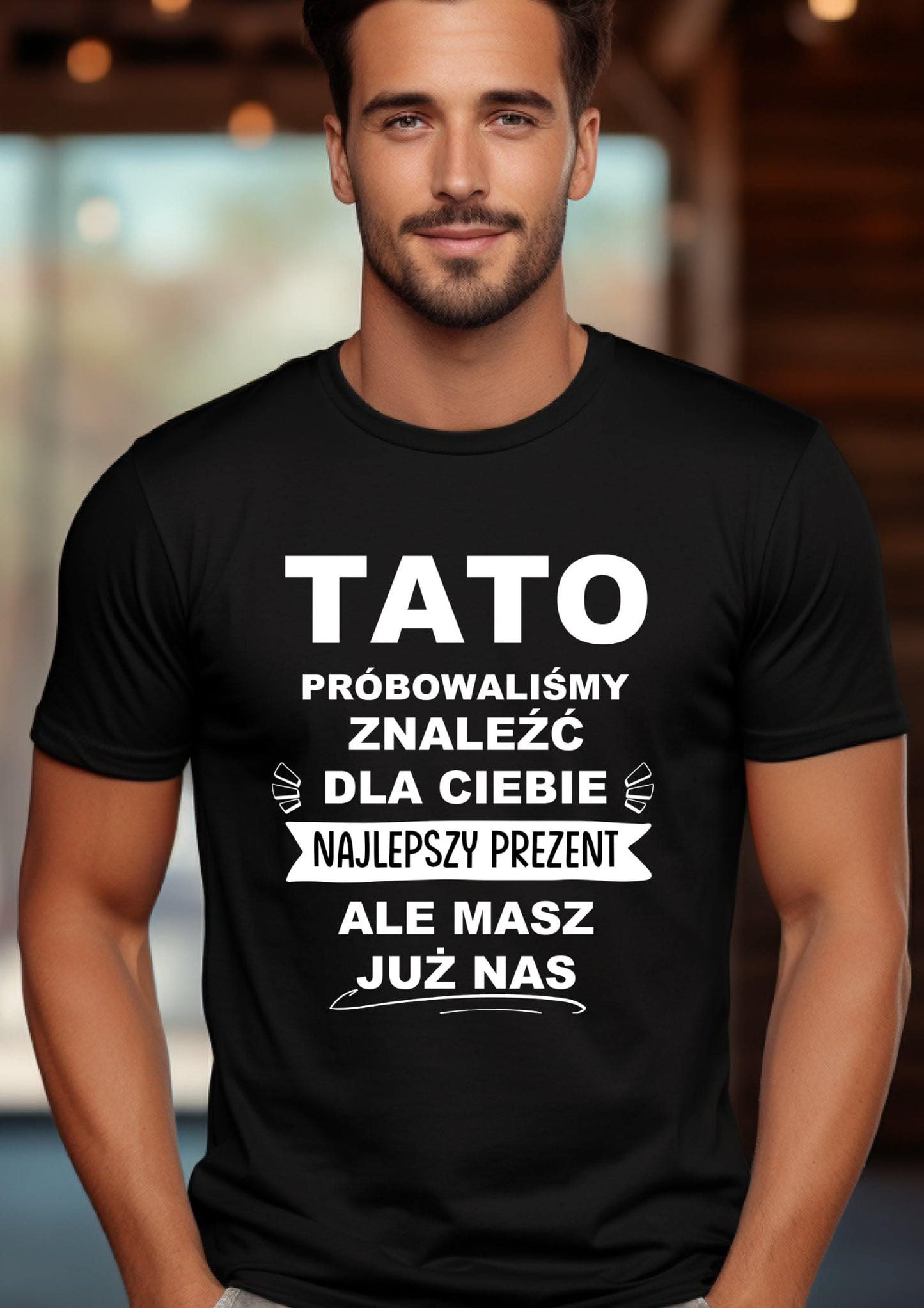 T-Shirt męski "Tato próbowaliśmy znaleźć dla Ciebie najlepszy prezent, ale masz już nas“