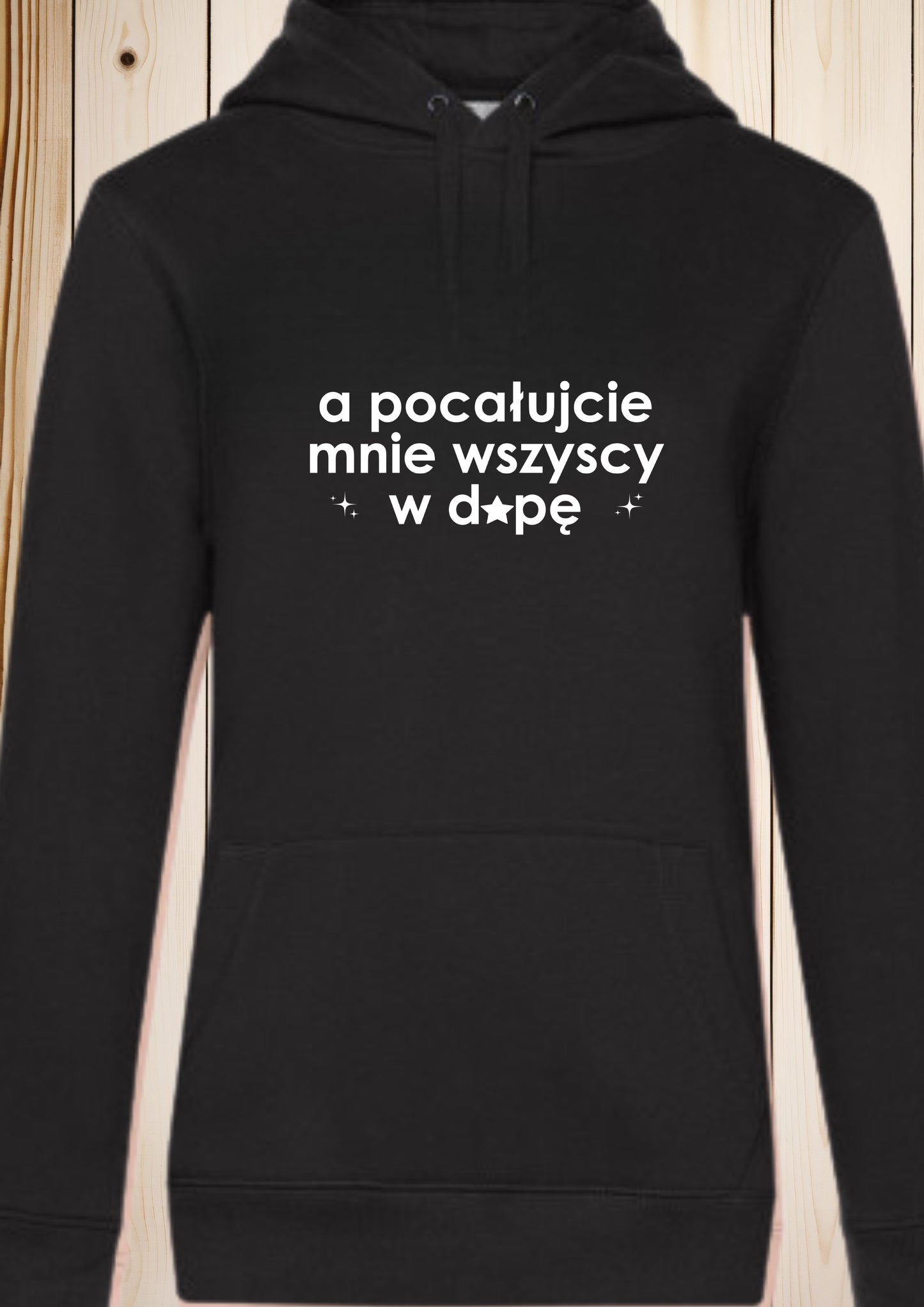 Bluza damska z kapturem „a pocałujcie mnie wszyscy w d*pę”