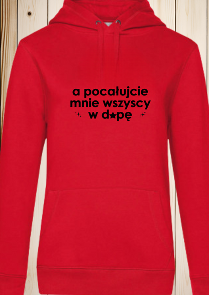 Bluza damska z kapturem „a pocałujcie mnie wszyscy w d*pę”