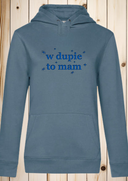 Bluza damska z kapturem „w dupie to mam”