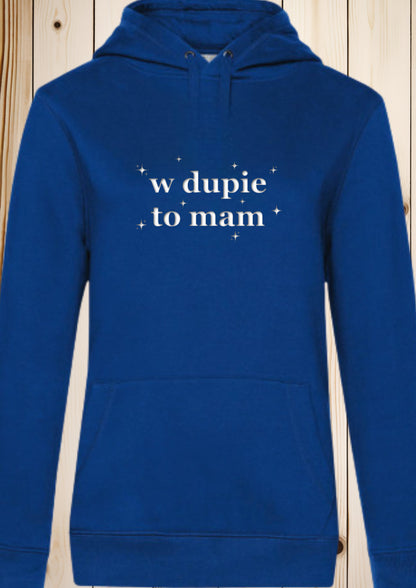 Bluza damska z kapturem „w dupie to mam”