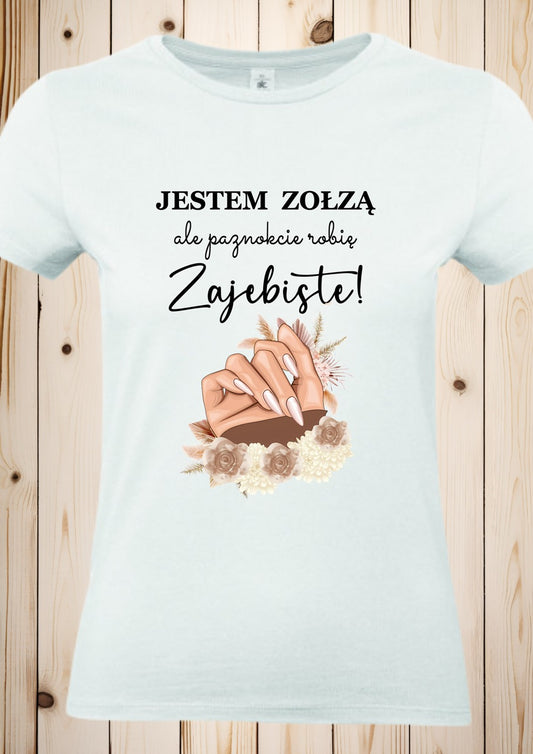 T-Shirt "Jestem zolza, ale paznokcie robie zajebiste"