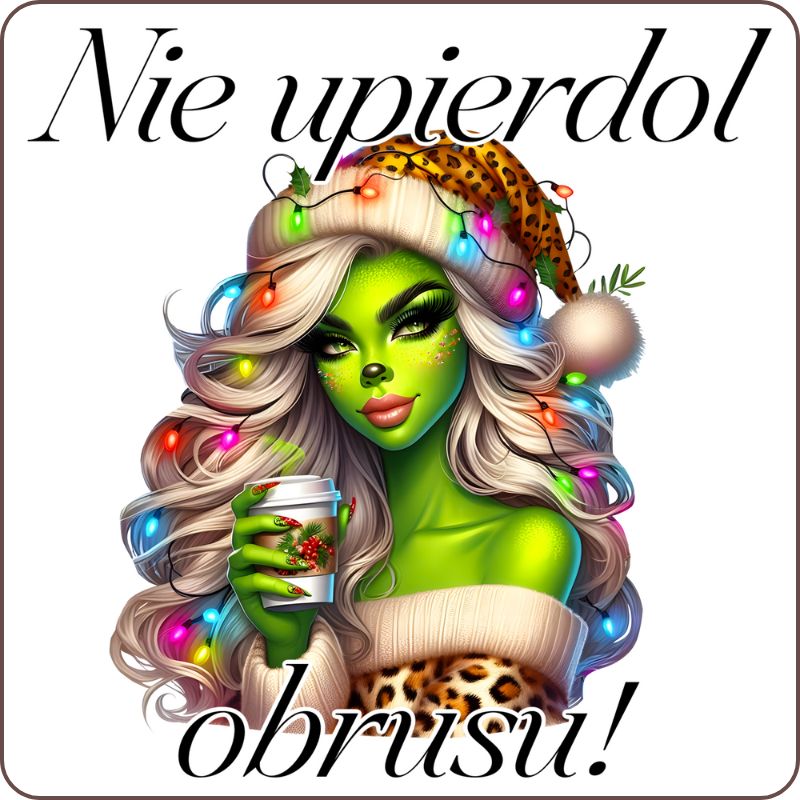 Podkladki pod kubek "Nie upierdol obrusu" - Grinch