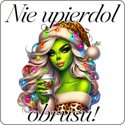 Podkladki pod kubek "Nie upierdol obrusu" - Grinch