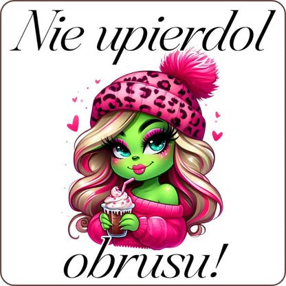 Podkladki pod kubek "Nie upierdol obrusu" - Grinch