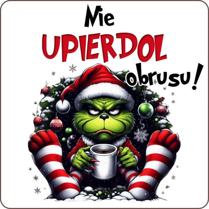 Podkladki pod kubek "Nie upierdol obrusu" - Grinch