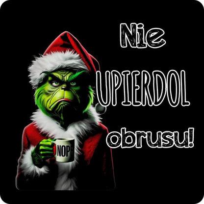 Podkladki pod kubek "Nie upierdol obrusu" - Grinch