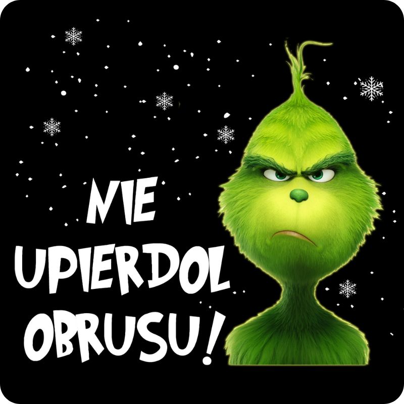 Podkladki pod kubek "Nie upierdol obrusu" - Grinch