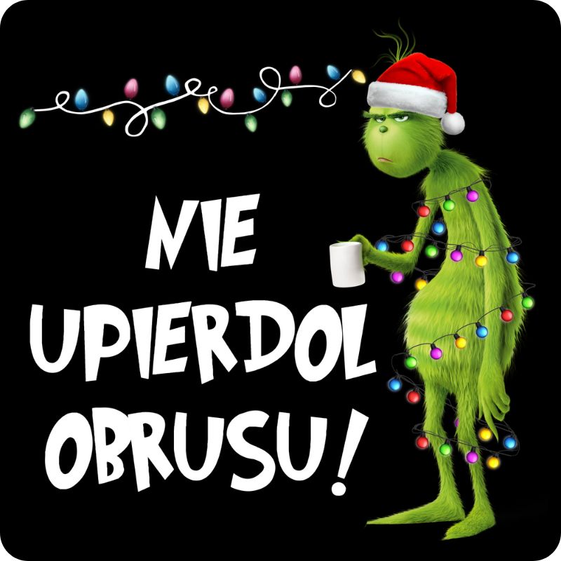 Podkladki pod kubek "Nie upierdol obrusu" - Grinch