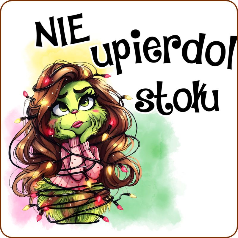 Podkladki pod kubek "Nie upierdol stołu" - Grinch
