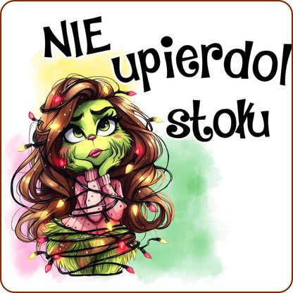 Podkladki pod kubek "Nie upierdol stołu" - Grinch
