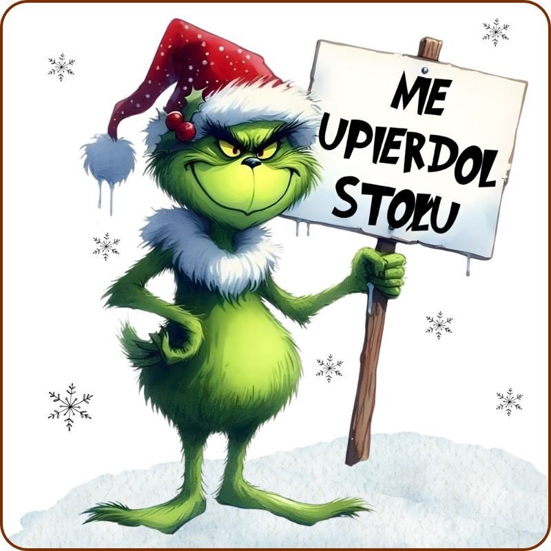 Podkladki pod kubek "Nie upierdol stołu" - Grinch