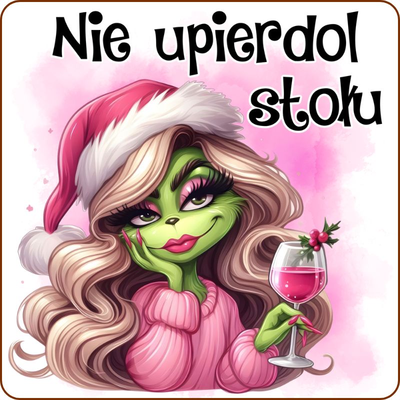 Podkladki pod kubek "Nie upierdol stołu" - Grinch