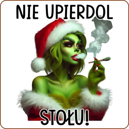Podkladki pod kubek "Nie upierdol stołu" - Grinch