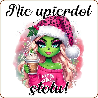 Podkladki pod kubek "Nie upierdol stołu" - Grinch