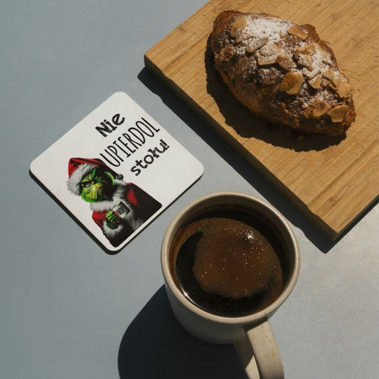 Podkladki pod kubek "Nie upierdol stołu" - Grinch