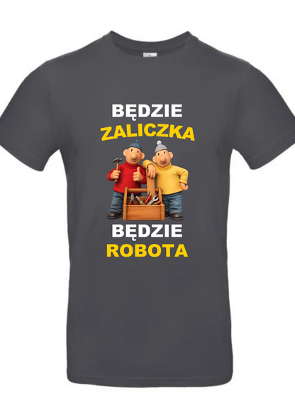 T-Shirt męski „Będzie zaliczka, będzie robota"