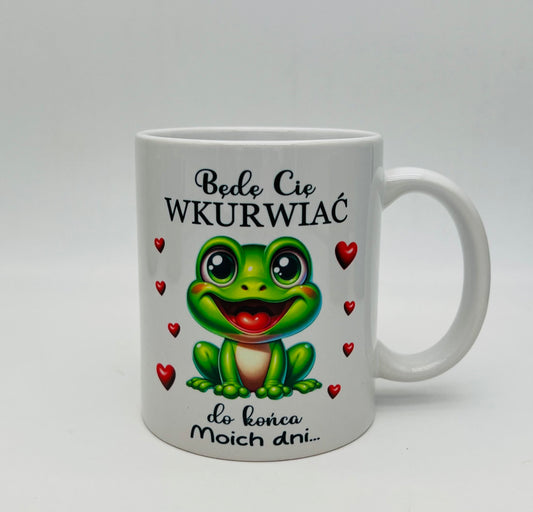 Becher "Będę Cię wkurwiać do końca moich dni"